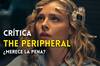 Crítica: The Peripheral - Misterio y ciencia ficción en lo nuevo de Prime Video