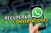 WhatsApp: Cómo recuperar conversaciones eliminadas y ver mensajes borrados