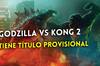 Godzilla vs Kong 2 ya tiene título provisional y plantea muchas dudas
