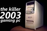 As era un ordenador para gamers en el 2003