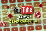 Cmo descargar msica de YouTube gratis? Mejores pginas y aplicaciones