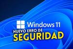 La ltima actualizacin de Windows 11 viene con un error que afecta a la proteccin LSA