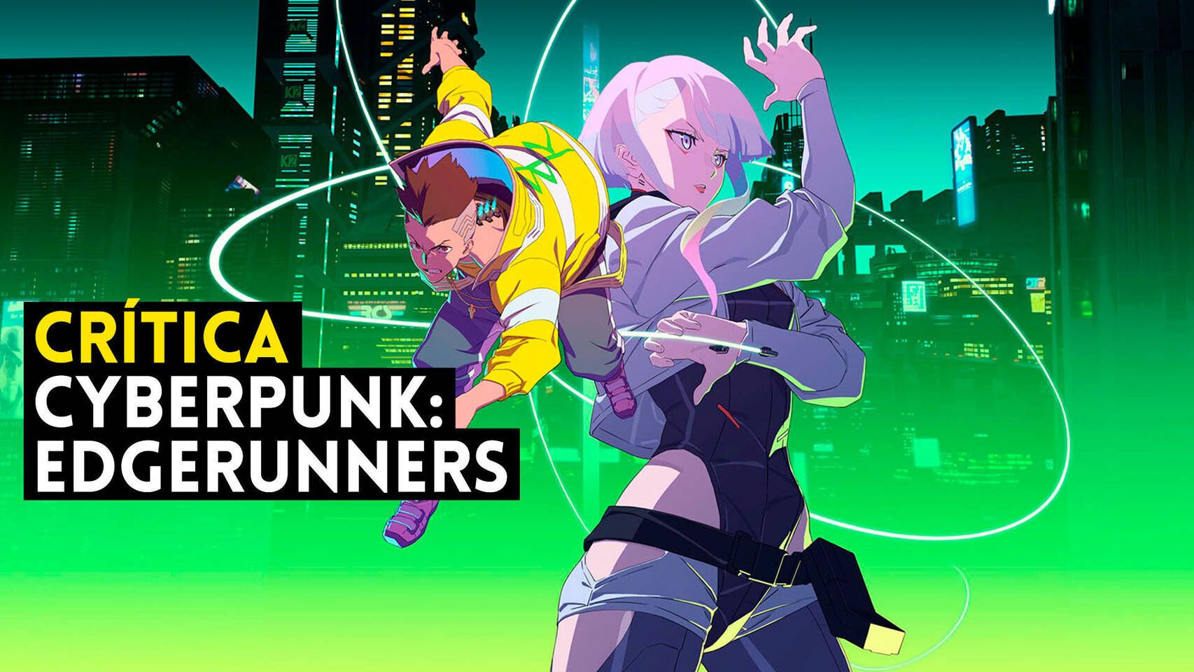 Crítica Cyberpunk Edgerunners El Anime Que Superó Al Videojuego Vandal Random 9279