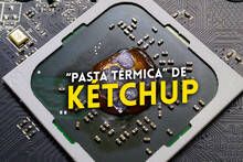 El kétchup es mejor pasta térmica para una CPU o GPU que tu pasta de dientes