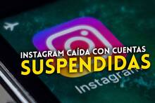 Instagram deja de funcionar y suspende cuentas sin motivo ni previo aviso