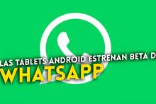 WhatsApp estrena su versin beta para tablets Android