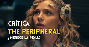 Artculo Crtica: The Peripheral - Misterio y ciencia ficcin en lo nuevo de Prime Video