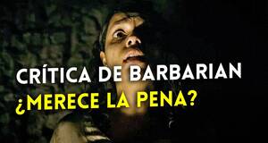 Art�culo Cr�tica de Barbarian - �La pel�cula m�s terror�fica de 2022?
