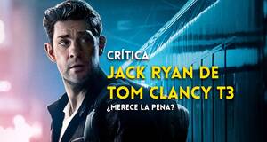 Artculo Crtica Jack Ryan T3 - El thriller de Prime Video se desinfla en su nueva temporada