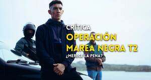 Artculo Crtica 'Operacin Marea Negra' T2: Narcos vs. policas en una entretenida serie para Prime Video