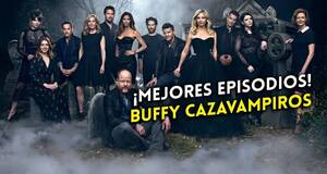 Artculo Los 10 mejores episodios de 'Buffy, cazavampiros' que no te puedes perder