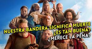 Artculo 'Nuestra bandera significa muerte': Por qu deberas ver esta serie de piratas?