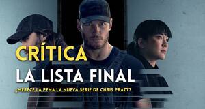 Artculo Crtica La lista final: Chris Pratt conquista con su nueva serie en Prime Video