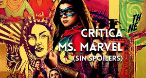 Artculo Crtica Ms. Marvel - La serie ms fresca, divertida y rompedora de Disney+