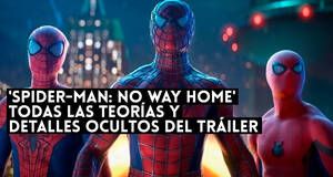Art�culo 'Spider-Man: No Way Home' todas las teor�as y detalles ocultos del tr�iler