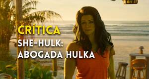 Artculo Crtica She-Hulk: Marvel gana el juicio con su nueva serie para Disney+