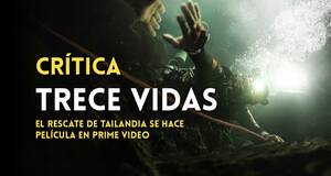 Art�culo Cr�tica Trece Vidas - El rescate de Tailandia se convierte en un buen drama para Prime Video