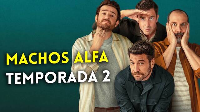 Machos Alfa, la comedia de los creadores de La que se avecina, renueva por una temporada 2