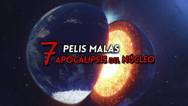 Las 7 mejores películas malas sobre el núcleo terrestre para soñar con el apocalipsis