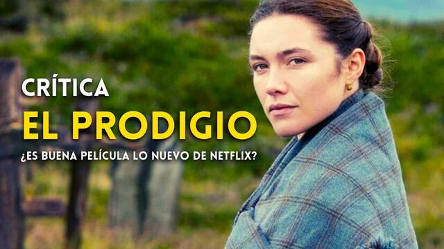 Crítica El Prodigio - La nueva película de Netflix te alimentará el alma