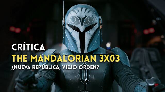 Crítica de The Mandalorian 3x03 - Sobre la realidad de la Nueva República y el complejo mundo de Star Wars