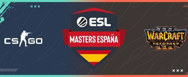 ESL Masters Espaa presenta las fechas de sus finales de CS:GO y Warcraft III: Reforged