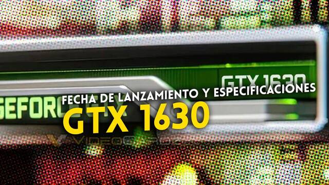 NVIDIA GeForce GTX 1630: Filtradas sus especificaciones y fecha de lanzamiento