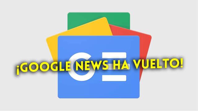 Google News vuelve a España después de ocho años. ¿Ha cambiado? ¿Qué ha pasado?