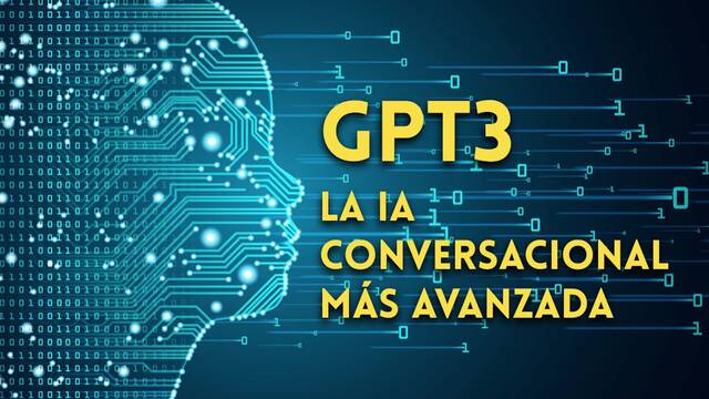 Conoce a GPT3 la IA conversacional, más avanzada del mundo