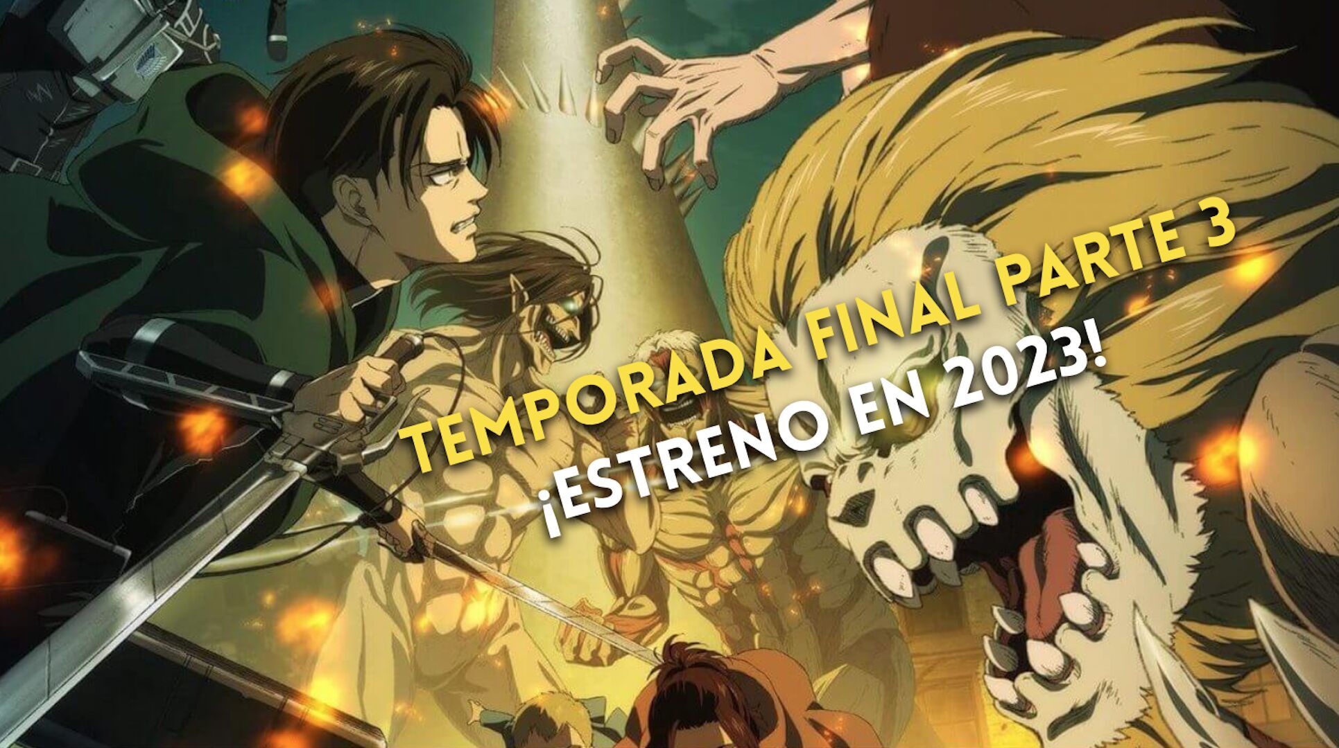 Todo lo que sabemos de Shingeki No Kyojin Final Season Parte 3 CONCLUSIÓN  parte 1 de 2 Marzo 2023 