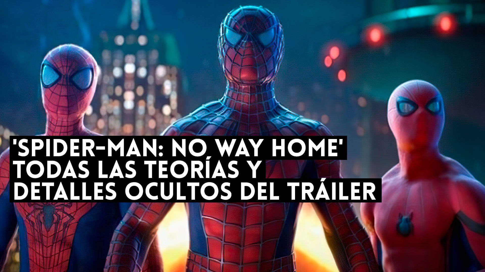 Spider-Man: No Way Home' todas las teorías y detalles ocultos del tráiler -  Vandal Random